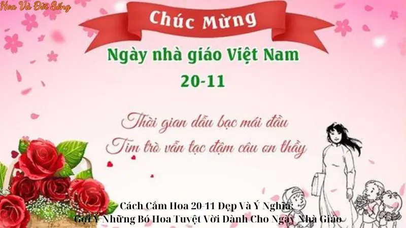 Cách Cắm Hoa 20-11 Đẹp Và Ý Nghĩa: Gợi Ý Những Bó Hoa Tuyệt Vời Dành Cho Ngày Nhà Giáo